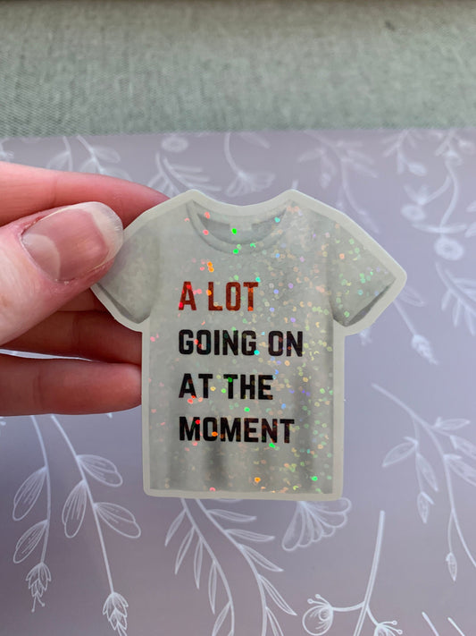 A Lot Going on At The Moment T-Shirt Eras Sticker