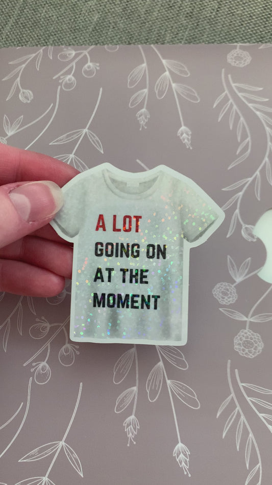 A Lot Going on At The Moment T-Shirt Eras Sticker